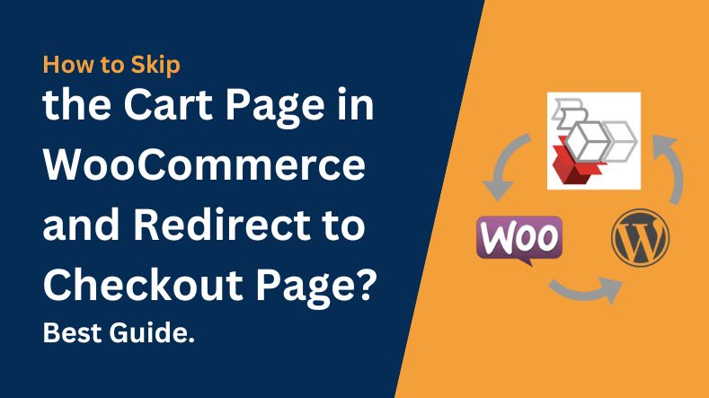 How to Skip the Cart Page in WooCommerce and Redirect to Checkout Page